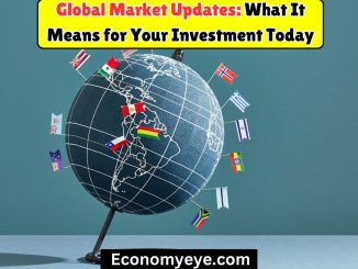 Global Market Updates: What It Means for Your Investment Today