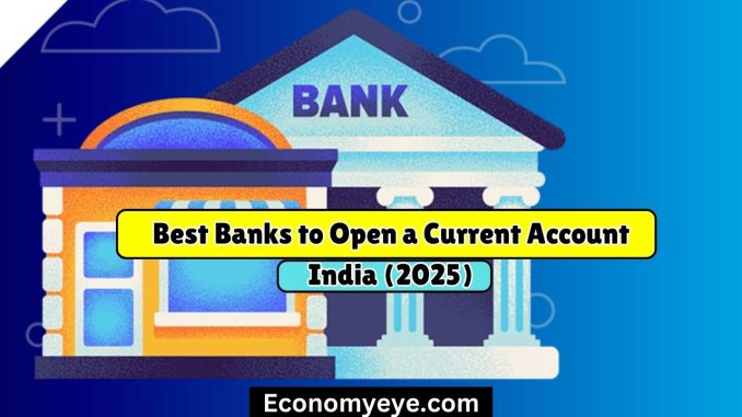 Best Banks to Open a Current Account in India (2025)