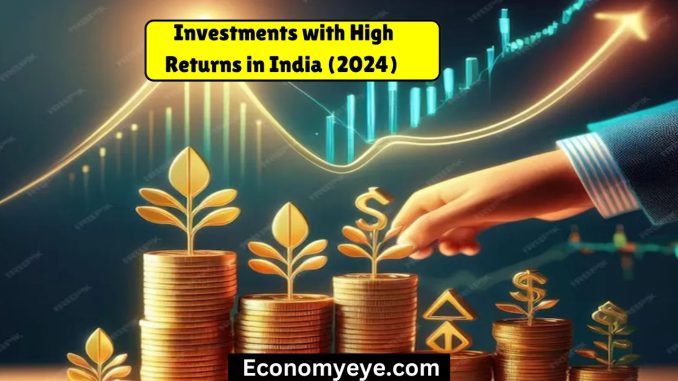 Investments with High Returns in India (2024)