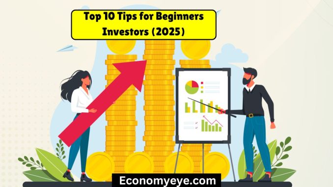 Top 10 Tips for Beginners Investors (2025)