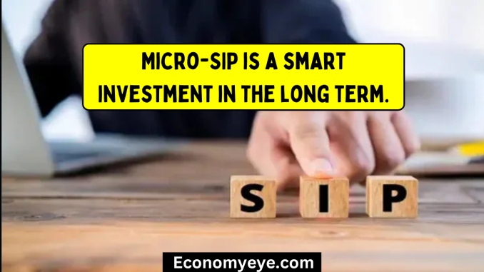 Micro-SIP is a smart investment in the long term.