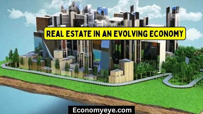 Real Estate in an Evolving Economy