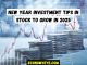 New Year Investment Tips in Stock to Grow in 2025